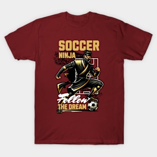 Soccer Ninja Follow The Dream T-Shirt